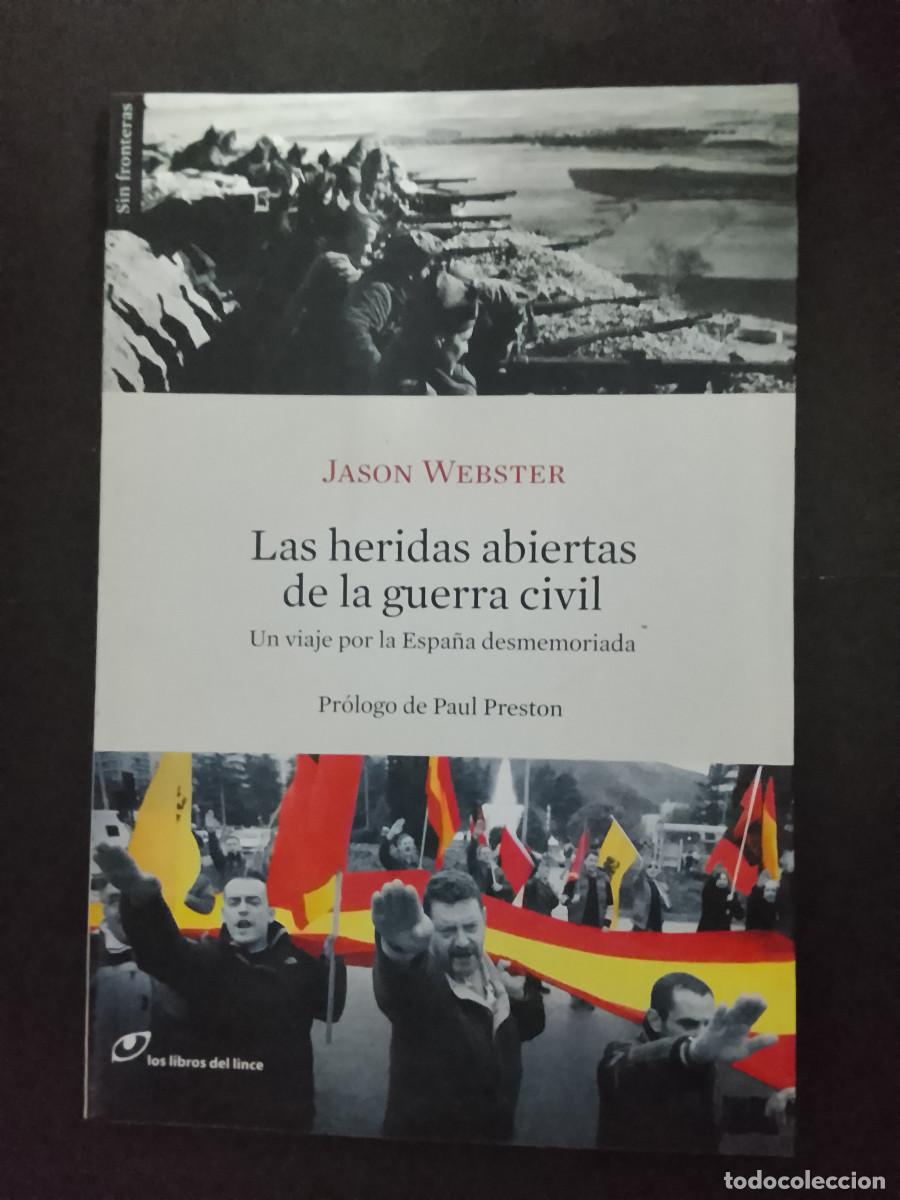 Libros de segunda mano: Jason Webster: Las heridas abiertas de la guerra civil. Un viaje por la Espa&ntilde;a desmemoriada