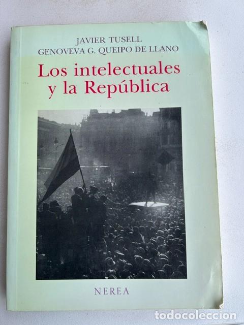 Libros de segunda mano: Los intelectuales y la Rep&uacute;blica -Javier Tusell-