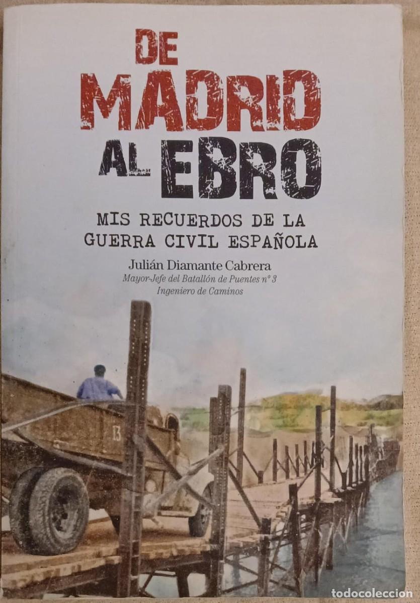 Libros de segunda mano: De Madrid al Ebro. Mis recuerdos de la Guerra Civil Espa&ntilde;ola - Julian Diamante Cabrera