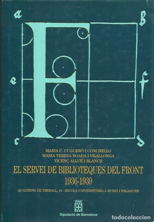 Libros de segunda mano: EL SERVEI DE BIBLIOTEQUES DEL FRONT 1936-1939 - MARIA C. CUGUER&Oacute; i CONCHELLO