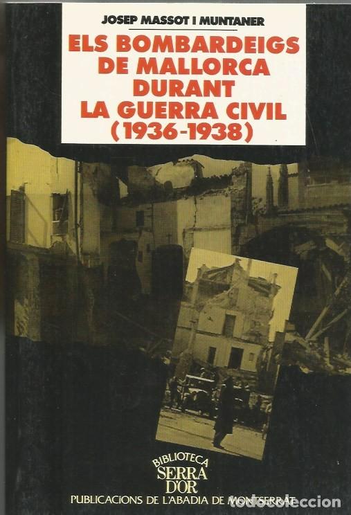 Libros de segunda mano: ELS BOMBARDEIGS DE MALLORCA DURANT LA GUERRA CIVIL (1936-1938)-JOSEP MASSOT i MUNTANER