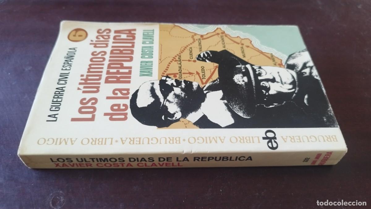 Libros de segunda mano: LOS ULTIMOS DIAS DE LA REPUBLICA / XAVIER COSTA CLAVELL / CJA 607 / BRUGUERA