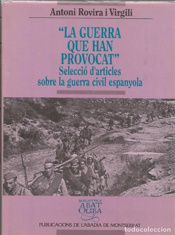 Libros de segunda mano: LA GUERRA QUE HAN PROVOCAT-Selecci&oacute; d'articles sobre la Guerra Civil Espanyola-ANTONI ROVIRA i VIRGI