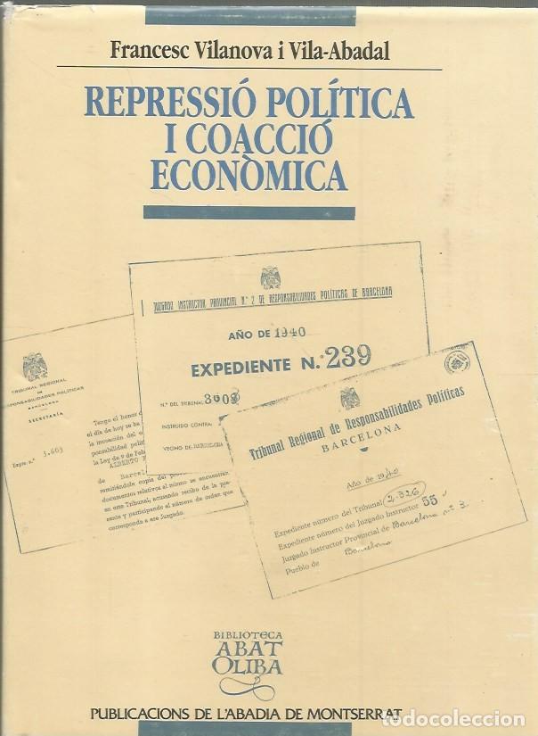 Libros de segunda mano: REPRESSI&Oacute; POL&Iacute;TICA I COACCI&Oacute; ECON&Ograve;MICA - FRANCESC VILANOVA i VILA-ABADAL