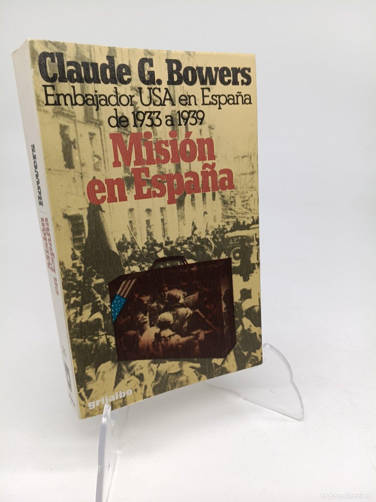 Libros de segunda mano: Misi&oacute;n en Espa&ntilde;a | Claude G. Bowers | Grijalbo | 1977