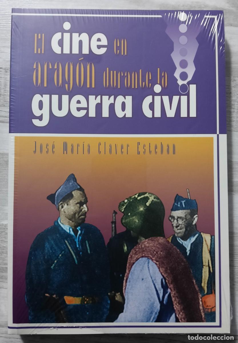 Libros de segunda mano: El Cine En Arag&oacute;n Durante la Guerra Civil - Jos&eacute; Mar&iacute;a Claver Esteban