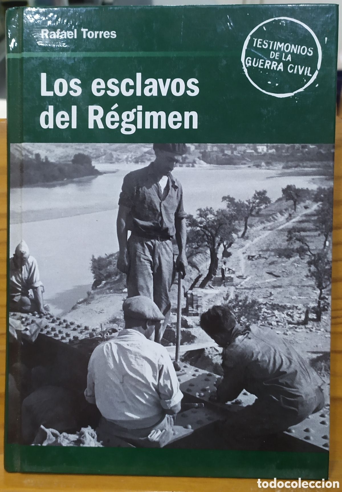 Libros de segunda mano: Los esclavos del r&eacute;gimen de Rafael Torres de la colecci&oacute;n Testimonios de la Guerra Civil de RBA del