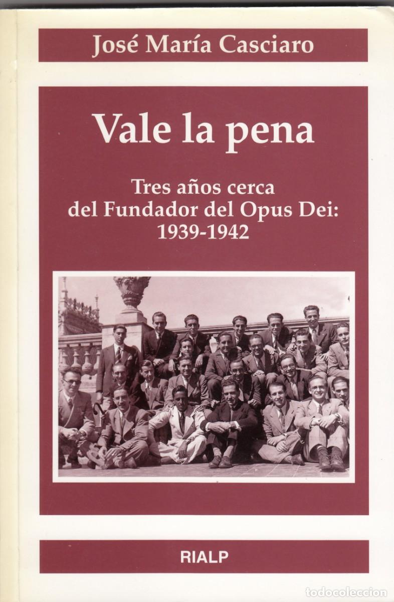 Libros de segunda mano: VALE LA PENA. TRES A&Ntilde;OS CERCA DEL FUNDADOR DEL OPUS DEI. 1939.1942. AEH