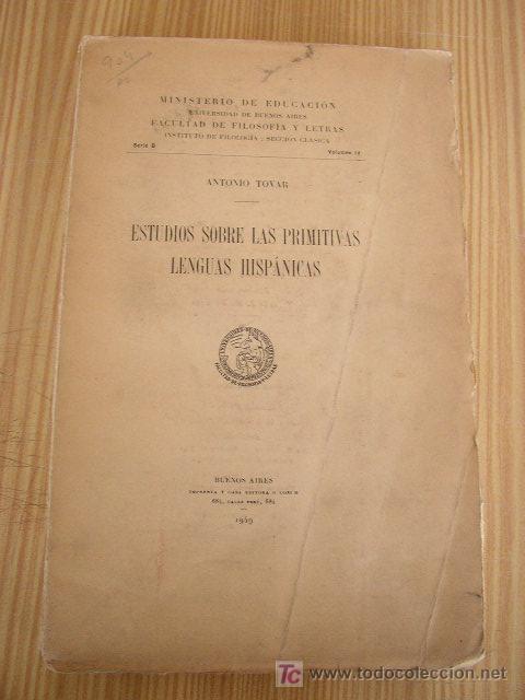 ESTUDIO SOBRE LAS PRIMITIVAS LENGUAS HISPÁNICAS.-ANTONIO TOVAR-IMP. Y C. EDT. CONI-BUENOS AIRES-1949 (Libros de Segunda Mano - Historia Antigua)