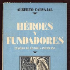 Libros de segunda mano: HEROES Y FUNDADORES, ENSAYOS DE HISTORIA AMERICANA - ALBERTO CARVAJAL - BARCELONA.