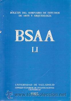 Libros de segunda mano: B.S.A.A. BOLET&Iacute;N DEL SEMINARIO DE ESTUDIOS DE ARTE Y ARQUEOLOG&Iacute;A N&ordm; LI (Valladolid, 1985)