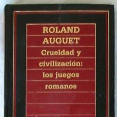 Libros de segunda mano: CRUELDAD Y CIVILIZACIÓN: LOS JUEGOS ROMANOS - HISTORIA ORBIS 1985 - 187 PÁGINAS - VER ÍNDICE