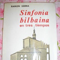 Libros de segunda mano: SINFONIA BILBAINA EN TRES TIEMPOS-RAMON SIERRA