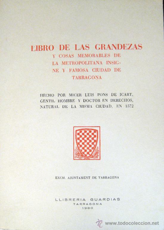Libros de segunda mano: LU&Iacute;S PONS DE ICART. LIBRO DE LAS GRANDEZAS DE LA CIUDAD DE TARRAGONA. FACS&Iacute;MIL