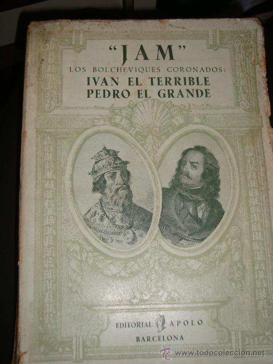 Second hand books: (16) &rdquo;JAM&rdquo; LOS BOLCHEVIQUES CORONADOS IVAN EL TERRIBLE-PEDRO EL GRANDE