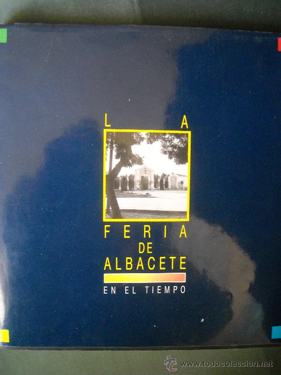 Gebrauchte B&uuml;cher: HISTORIA DE LA FERIA DE ALBACETE EN EL TIEMPO, A&Ntilde;O 89, 199 PAGINAS, MUCHAS FOTOS EN BLANCO Y NEGRO