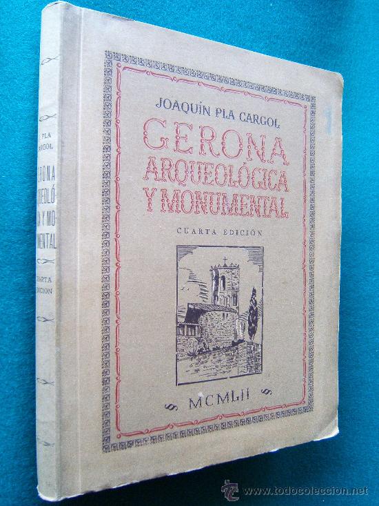 Second hand books: GERONA ARQUEOLOGICA Y MONUMENTAL-JOAQUIN PLA CARGOL-DALMAU CARLES-225 GRABADOS Y FOTOS-GIRONA-1952