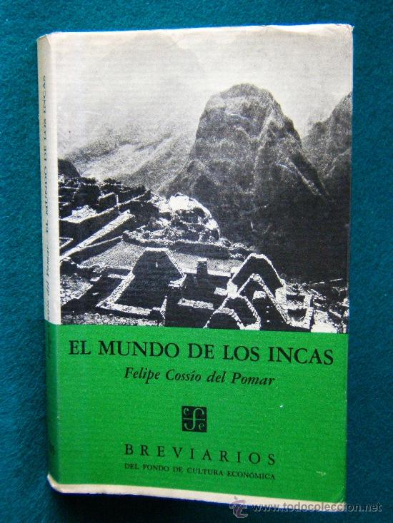 Gebrauchte B&uuml;cher: EL MUNDO DE LOS INCAS-FELIPE COSSIO DEL POMAR- FONDO DE CULTURA-MEXICO-1969-1&ordf; EDICION ESPA&Ntilde;OL.