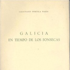 Libros de segunda mano: GALICIA EN TIEMPO DE LOS FONSECAS (SALUSTIANO PORTELA) - 1957 - SIN USAR.. Lote 154660282