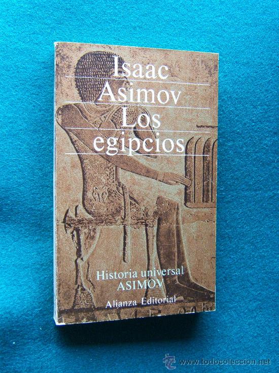 Libros de segunda mano: LOS EGIPCIOS-ISAAC ASIMOV-CUBRE DESDE LA PREHISTORIA DEL VALLE DEL NILO A 1967-1981-2&ordf; EDICION.