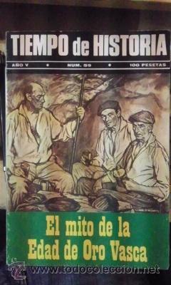 Gebrauchte B&uuml;cher: EL MITO DE LA EDAD DE ORO VASCA y otros art&iacute;culos (Madrid, 1979) Revista Tiempo de Historia. A&ntilde;o V n