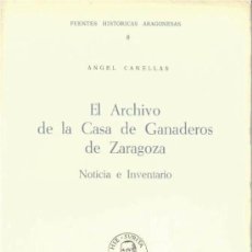 Libros de segunda mano: EL ARCHIVO DE LA CASA DE GANADEROS DE ZARAGOZA (ÁNGEL CANELLAS) - 1982 - SIN USAR JAMÁS.. Lote 34018100