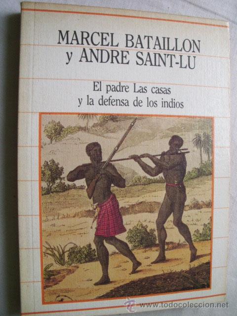 Libros de segunda mano: EL PADRE LAS CASAS Y LA DEFENSA DE LOS INDIOS. BATAILLON, Marcel y SAINT-LU, Andre. 1985 - Foto 1