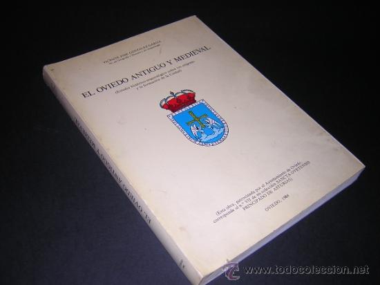Libros de segunda mano: 1984 - EL OVIEDO ANTIGUO Y MEDIEVAL: ESTUDIO ARQUEOLOGICO SOBRE LA FORMACION DE LA CIUDAD
