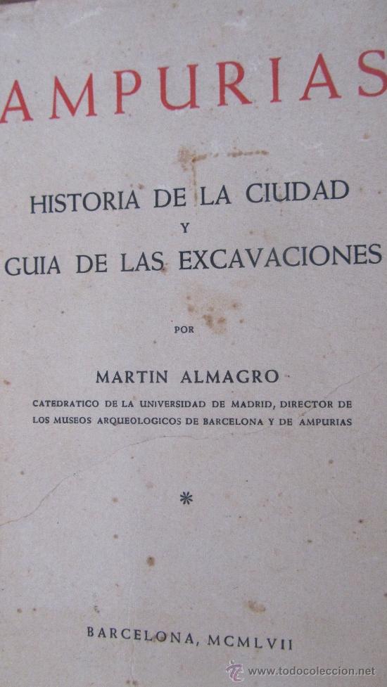 Libri di seconda mano: AMPURIAS:HISTORIA DE LA CIUDAD Y GU&Iacute;A DE LAS EXCAVACIONES DE MART&Iacute;N ALMAGRO.