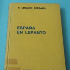 Libros de segunda mano: ESPAÑA EN LEPANTO. P. LUCIANO SERRANO. CON 8 LÁMINAS Y UN MAPA. Lote 38387693