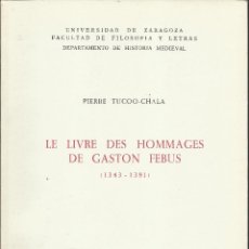 Libros de segunda mano: PIERRE TUCOO-CHALA: LE LIVRE DES HOMMAGES DE GASTON FEBUS (COMTE DE FOIX, VICOMTE DE BÉARN, MARSAN... Lote 39921564
