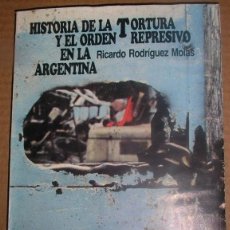 Libros de segunda mano: HISTORIA DE LA TORTURA Y EL ORDEN REPRESIVO EN LA ARGENTINA. RICARDO RODRÍGUEZ MOLAS. EUDEBA. Lote 40842887