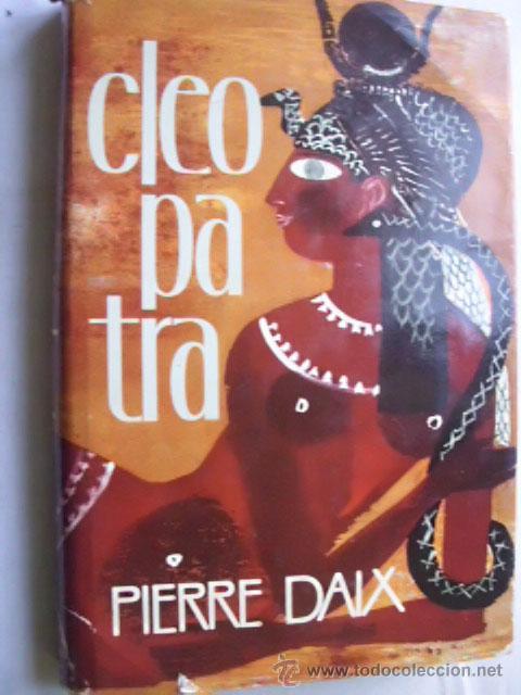 Libros de segunda mano: CLEOPATRA. DAIX, Pierre. 1963 - Foto 1