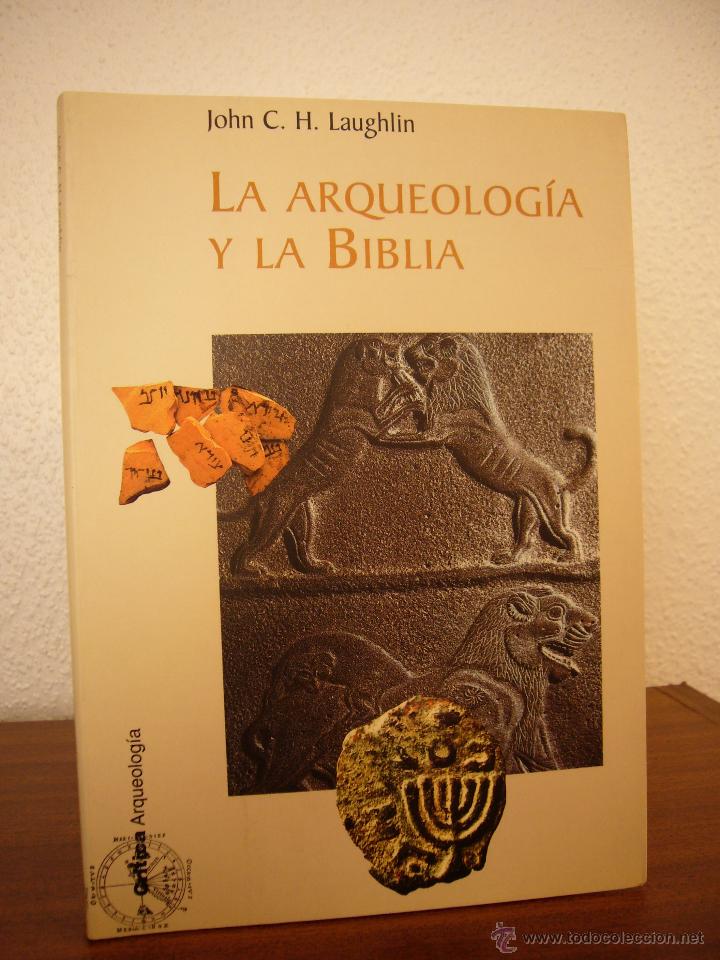 Libros de segunda mano: JOHN C.H. LAUGHLIN: LA ARQUEOLOG&Iacute;A Y LA BIBLIA (CR&Iacute;TICA, 2001)