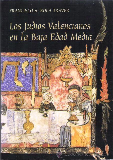 Libros de segunda mano: LOS JUDIOS VALENCIANOS EN LA BAJA EDAD MEDIA.FRANCISCO A.ROCA TRAVER