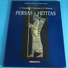 Libros de segunda mano: PERSAS E HITITAS. HISTORIA DE LA HUMANIDAD 5. C. GONZÁLEZ, J. MARTÍNEZ Y S. MONTERO. Lote 45762285