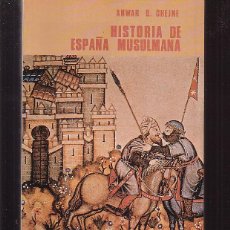 Libros de segunda mano: HISTORIA DE ESPAÑA MUSULMANA / ANWAR G. CHEJN -ED. CATEDRA 1980