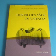 Libros de segunda mano: DOS MIL CIEN AÑOS DE VALENCIA. DIVERSOS AUTORES. Lote 47106484