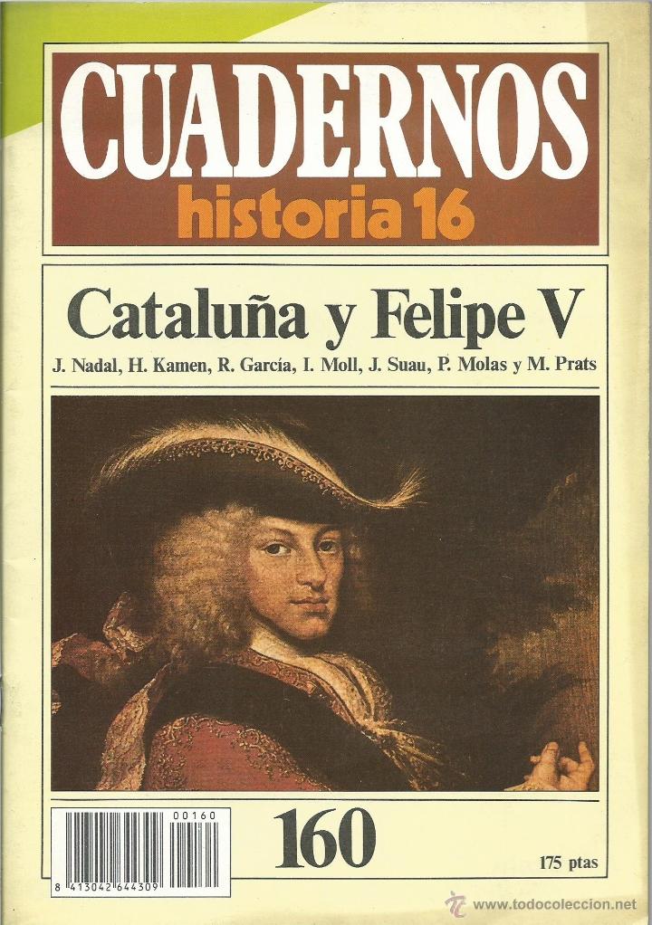 Libros de segunda mano: N&ordm; 160  DE LA HISTORIA 16 CUADERNO DE CATALU&Ntilde;A y FELIPE V DE 1985
