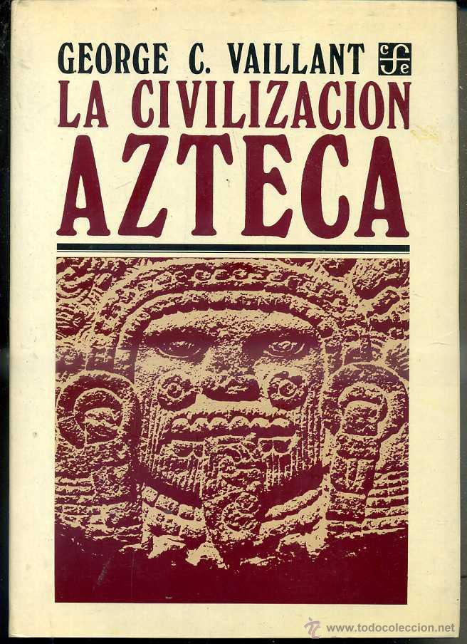 Libri di seconda mano: VAILLANT : LA CIVILIZACI&Oacute;N AZTECA (FCE M&Eacute;XICO, 1980)