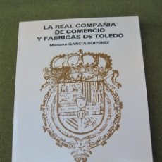 Libros de segunda mano: LA REAL COMPAÑIA DE COMERCIO Y FABRICAS DE TOLEDO.. Lote 49897149