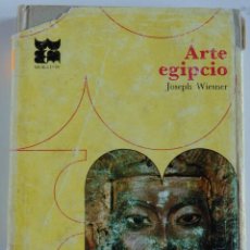 Libros de segunda mano: ARTE EGIPCIO – HISTORIA DEL ARTE UNIVERSAL Nº3 - AUTOR: JOSEPH WIESNER -