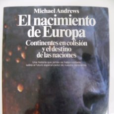 Libros de segunda mano: EL NACIMIENTO DE EUROPA, CONTINENTES EN COLISIÓN Y EL DESTINO DE LAS NACIONES, MICHAEL ANDREWS