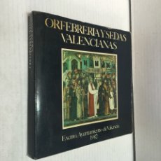Libros de segunda mano: ORFEBRERÍA Y SEDAS VALENCIANAS -1982.