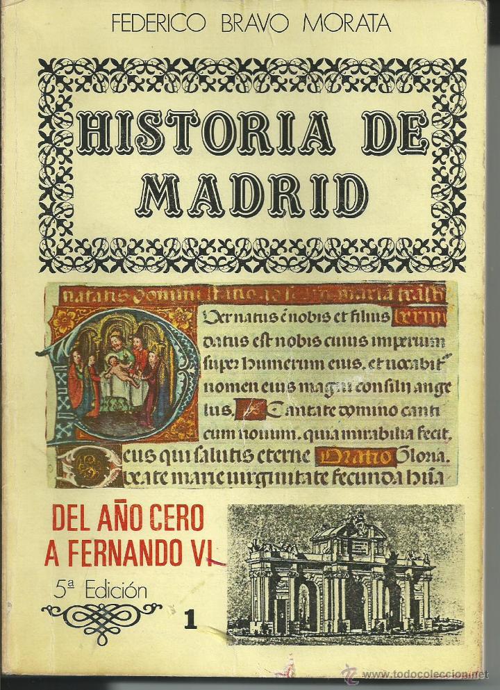 Second hand books: HISTORIA DE MADRID DEL A&Ntilde;O CERO A FERNANDO VI  TOMO 1. FEDERICO BRAVO MORATA  1985 5&ordf; EDICION