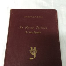 Libros de segunda mano: LA REINA CATÓLICA SU VIDA EJEMPLAR. PRIMERA EDICION 1951.
