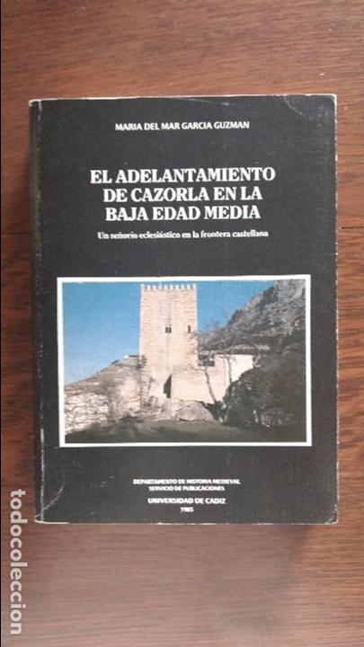 Libros de segunda mano: EL ADELANTAMIENTO DE CAZORLA EN LA BAJA EDAD MEDIA. M. M. GARC&Iacute;A GUZM&Aacute;N.