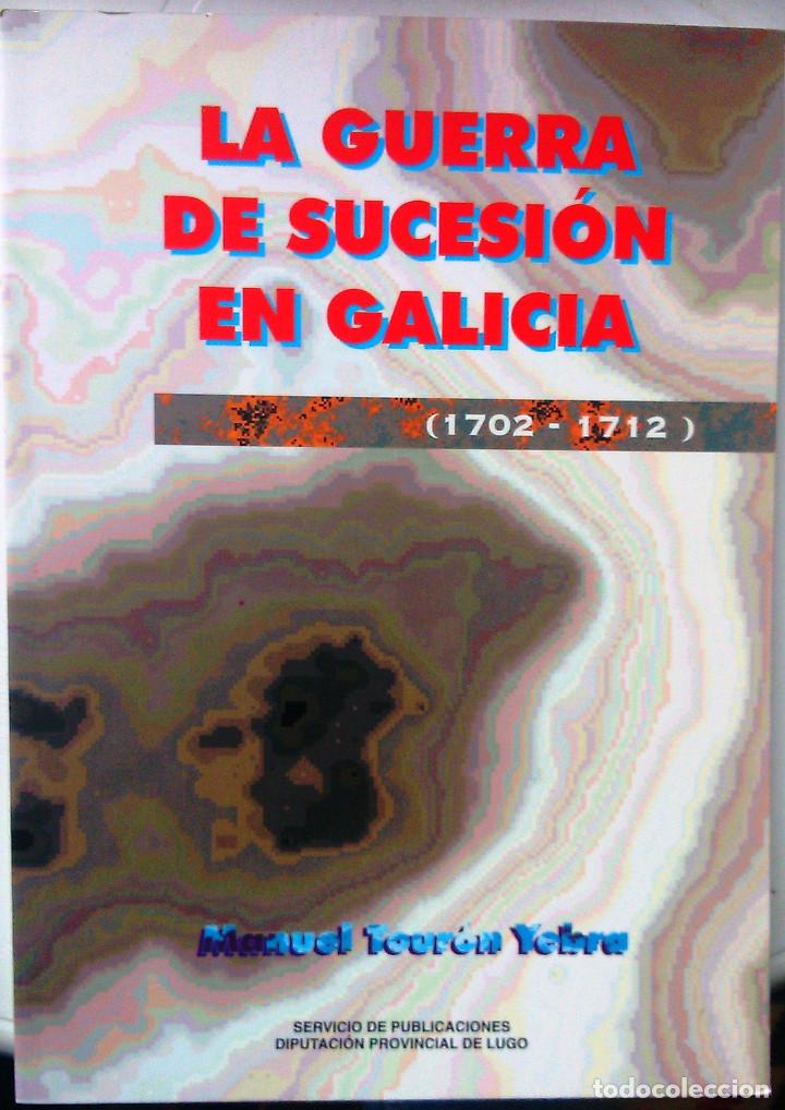 Libri di seconda mano: LA GUERRA DE SUCESI&Oacute;N EN GALICIA (1702-1712) MANUEL TOUR&Oacute;N YEBRA (1995) VER &Iacute;NDICE COMPLETO!