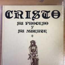 Libros de segunda mano: CRISTO SU PROCESO Y SU MUERTE. LUIS ORTIZ MUÑOZ. TOMO I. AÑO 1976.