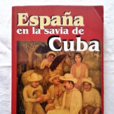 Libros de segunda mano: ESPAÑA EN LA SAVIA DE CUBA ,JESÚS GUANCHE,EDT. CIENCIAS SOCIALES ,LA HABANA 1999
